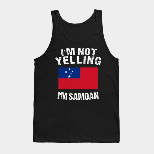 I'm Not Yelling I'm Samoan Tank Top by TShirtWaffle1